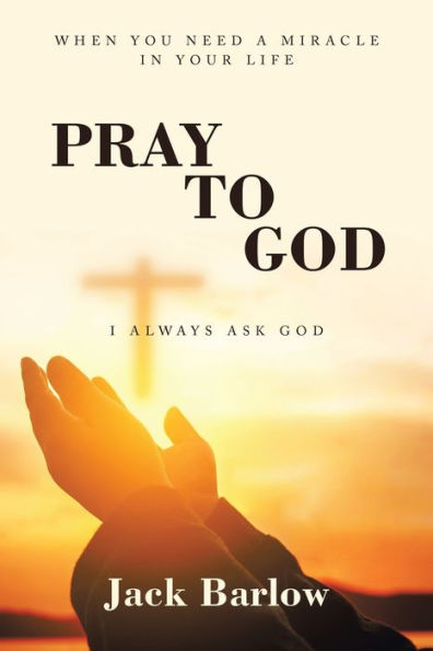 Pray To God: I Always Ask God