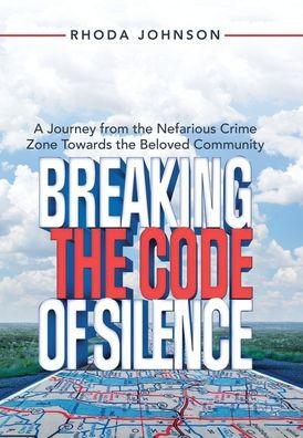 Breaking The Code Of Silence: A Journey From The Nefarious Crime Zone Towards The Beloved Community