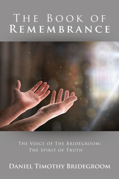 The Book Of Remembrance: The Voice Of The Bridegroom: The Spirit Of Truth