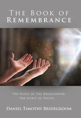 The Book Of Remembrance: The Voice Of The Bridegroom: The Spirit Of Truth