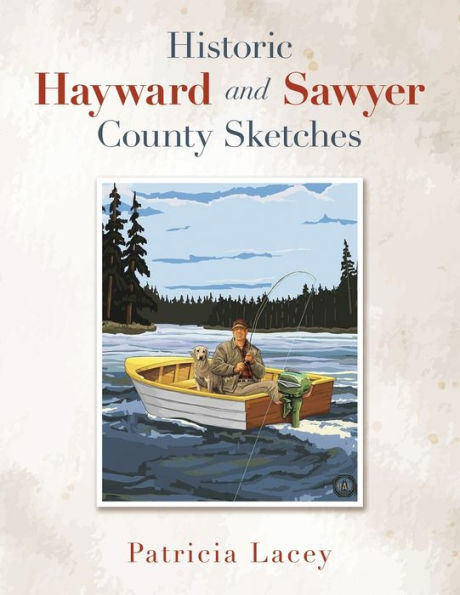 Historic Hayward And Sawyer County Sketches