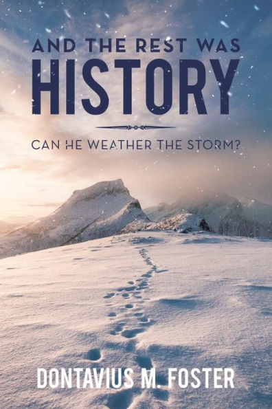 And The Rest Was History: Can He Weather The Storm?