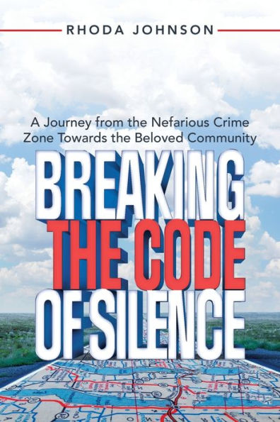 Breaking The Code Of Silence: A Journey From The Nefarious Crime Zone Towards The Beloved Community