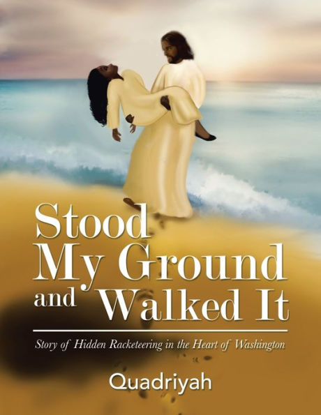Stood My Ground And Walked It: Story Of Hidden Racketeering In The Heart Of Washington