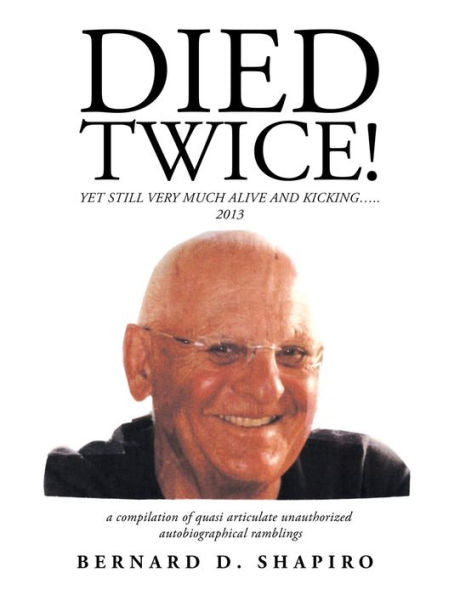 Died Twice!: Yet Still Very Much Alive And Kicking