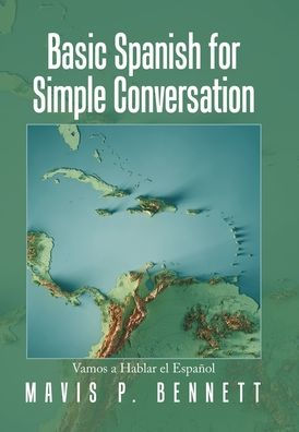 Basic Spanish For Simple Conversation: Vamos A Hablar El Español
