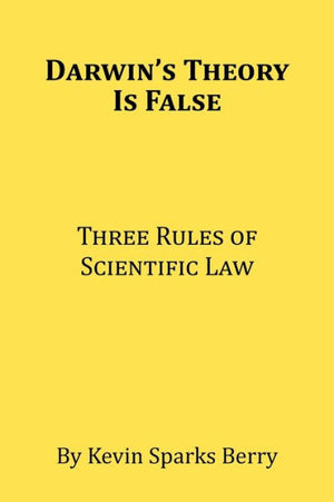 Darwin'S Theory Is False: Three Rules Of Scientific Law