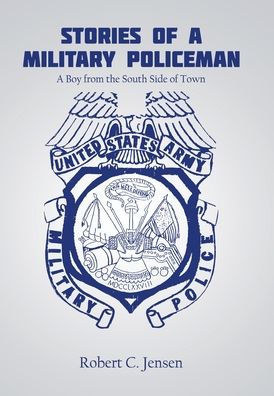 Stories Of A Military Policeman: A Boy From The South Side Of Town