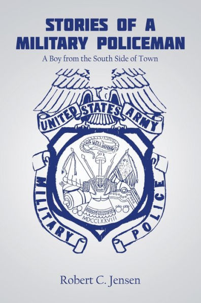 Stories Of A Military Policeman: A Boy From The South Side Of Town