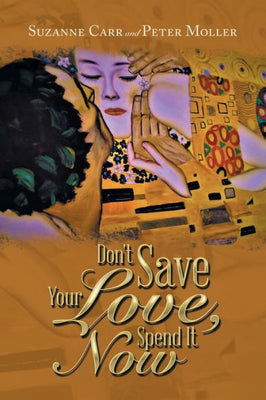 Don'T Save Your Love, Spend It Now