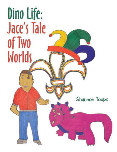 Dino Life: Jace’S Tale Of Two Worlds