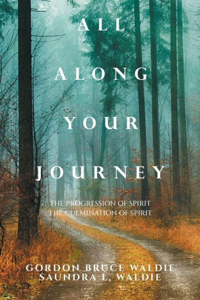 All Along Your Journey: The Progression Of Spirit The Culmination Of Spirit