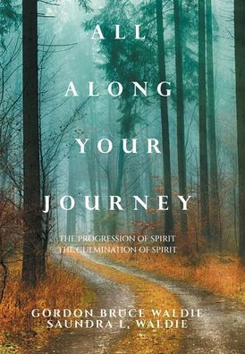 All Along Your Journey: The Progression Of Spirit The Culmination Of Spirit