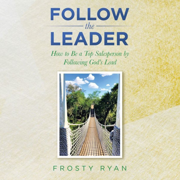 Follow The Leader: How To Be A Top Salesperson By Following God’S Lead