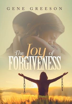 The Joy Of Forgiveness