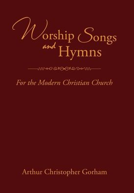 Worship Songs And Hymns: For The Modern Christian Church