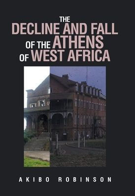 The Decline And Fall Of The Athens Of West Africa