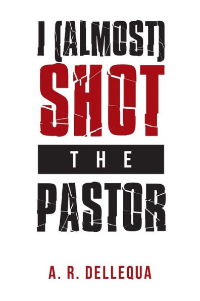 I (Almost) Shot The Pastor