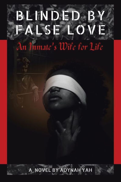 Blinded By False Love: An Inmate’S Wife For Life