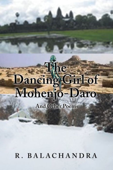 The Dancing Girl From Mohenjo-Daro: And Other Poems