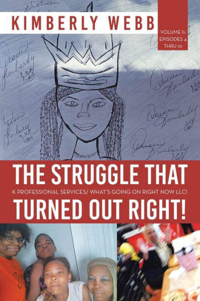 The Struggle That Turned Out Right!: K Professional Services/ What’S Going On Right Now Llc!