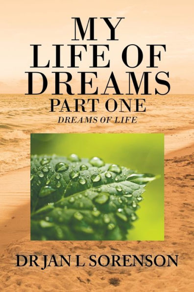 My Life Of Dreams Part One: Dreams Of Life