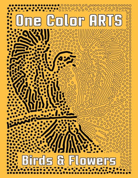 One Color Arts: Birds & Flowers: Unique Coloring Book With Just One Color To Use For Adult Relaxation & Stress Relief (One Color Relaxation)