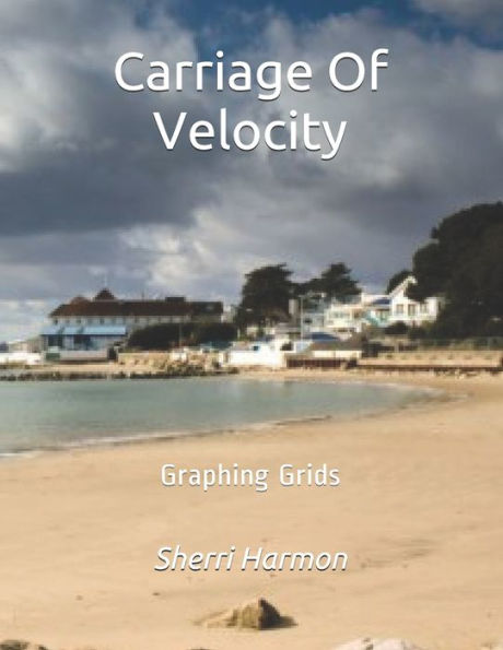 Carriage Of Velocity: Graphing Grids (Piers Of Growth)