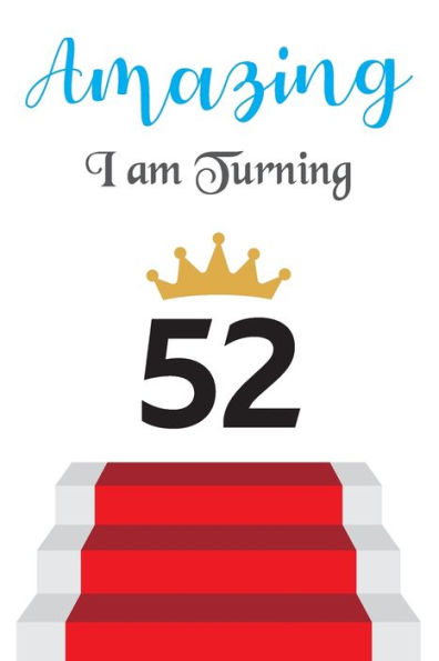 Amazing!!!! I am Turning 52: Notebook | Best gift for Birthday