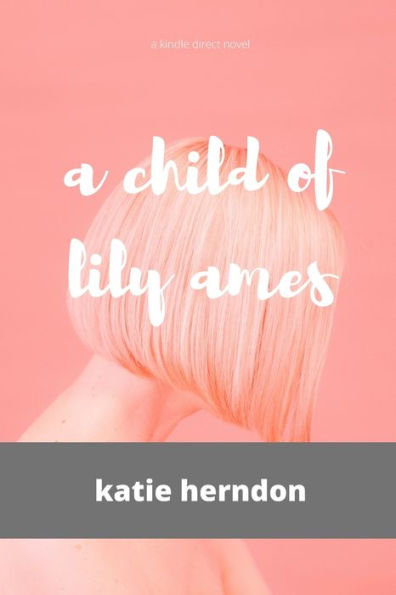 A Child Of Lily Ames: The Complete Series