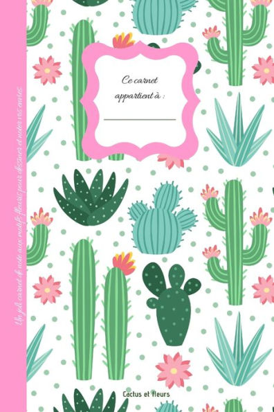 Cactus et Fleurs: Joli carnet de note petit format pour le dessin ou l'Ecriture | intErieur : pages blanches (French Edition)
