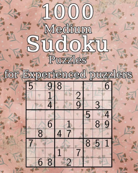 1000 Medium Sudoku Puzzles for Experienced puzzlers: also perfect as a Gift for Teenagers, Adults, Grandparents and Seniors | Puzzle Book | incl. Solutions