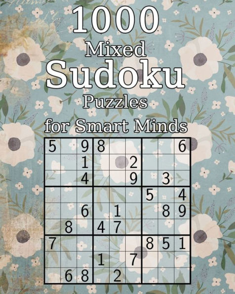 1000 Mixed Sudoku Puzzles for Smart Minds: Perfect as a Birthday Present | Puzzle Book with Solutions | 9x9