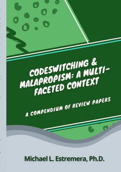 Codeswitching & Malapropism: A Multi-Faceted Context: A Compendium Of Review Papers