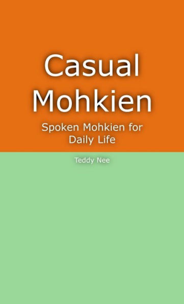 Casual Mohkien: Spoken Mohkien for Daily Life