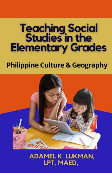 Teaching Social Studies In The Elementary Grades: Philippines Culture And Geography