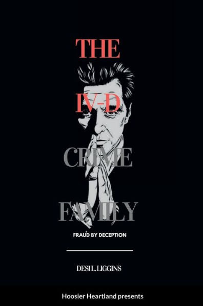 The Iv-D Crime Family: Lies By Deception