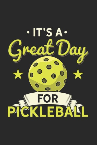 It's A Great Day For Pickleball: 120 Pages I 6X9 I Dot Grid