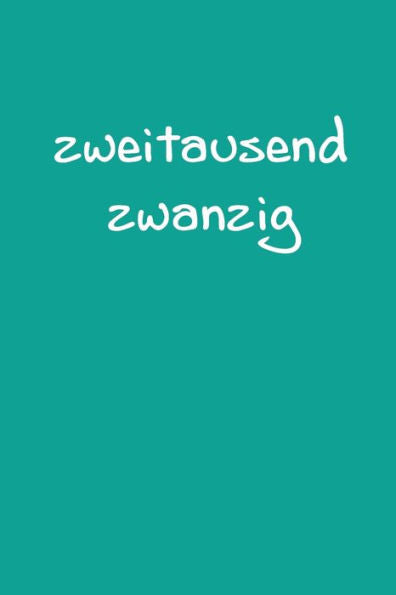 Zweitausend Zwanzig: Zeit Planer 2020 A5 Türkisblau (German Edition)