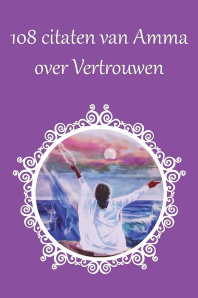 108 Citaten van Amma over Vertrouwen (Dutch Edition)