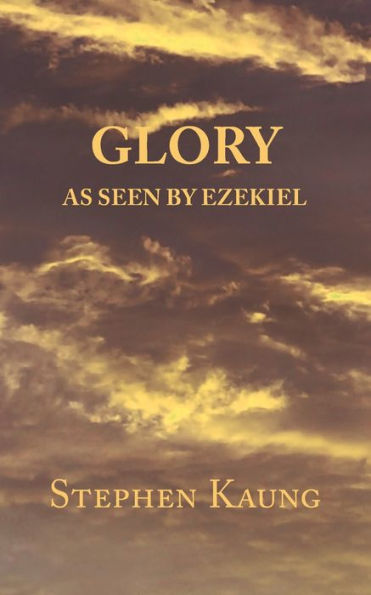 Glory: As Seen By Ezekiel