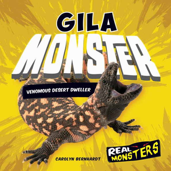 Gila Monster: Venomous Desert Dweller (Real Monsters)