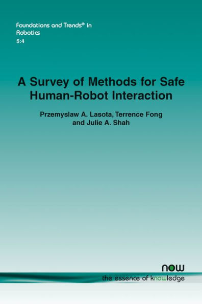 A Survey of Methods for Safe Human-Robot Interaction (Foundations and Trends(r) in Robotics)
