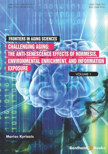 Challenging Aging: The Anti-senescence Effects of Hormesis, Environmental Enrichment, and Information Exposure (Frontiers in Aging Science)
