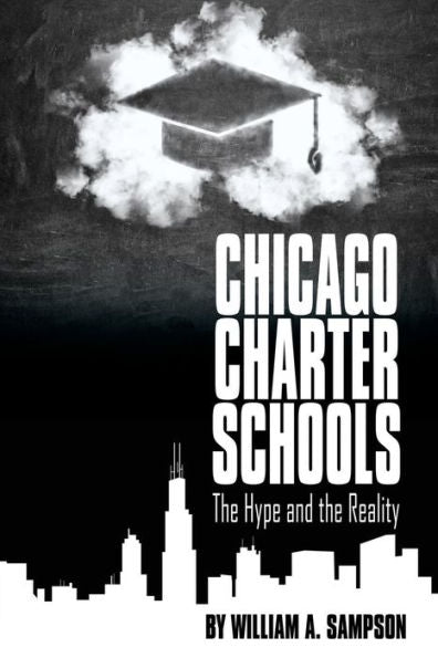 Chicago Charter Schools: The Hype and the Reality (NA)