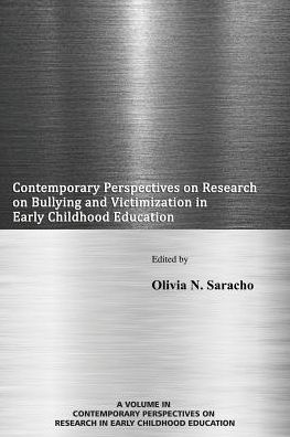 Contemporary Perspectives on Research on Bullying and Victimization in Early Childhood Education (Contemporary Perspectives in Early Childhood Education)