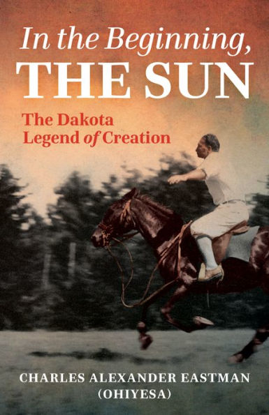 In The Beginning, The Sun: The Dakota Legend Of Creation