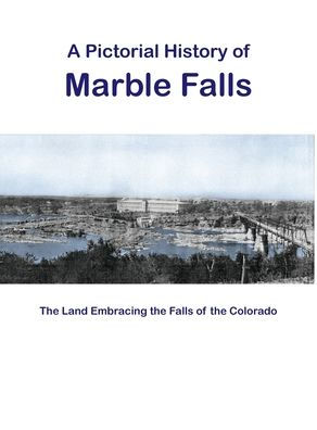 A Pictorial History of Marble Falls