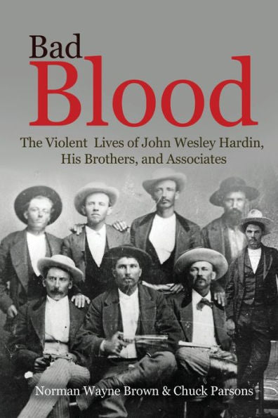 Bad Blood: Las vidas violentas de John Wesley Hardin, sus hermanos y asociados