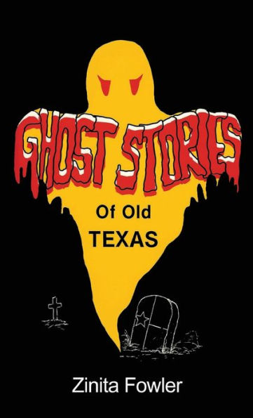 Ghost Stories Of Old Texas: Volume 1
